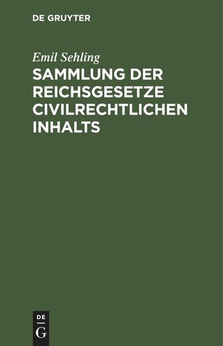 Sammlung der Reichsgesetze civilrechtlichen Inhalts: Mit Ausschluß der handels-, wechsel- und seerechtlichen, sowie der im Reichsstrafgesetzbuche und in den Reichsjustizgesetzen enthaltenen civilrechtlichen Bestimmungen. Textausgabe