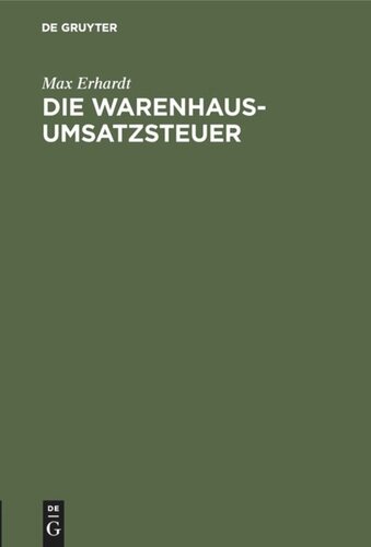 Die Warenhaus-Umsatzsteuer: Eine Besprechung der Regierungsvorlage und der Denkschrift des Bundes der Handels- und Gewerbetreibenden zu Berlin