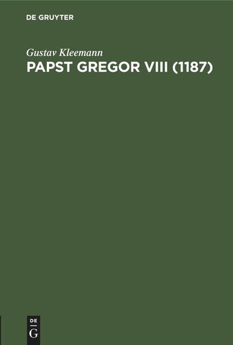 Papst Gregor VIII (1187): Inaugural-Dissertation der Hohen Philosophischen Fakultät der Universität Jena zur Erlangung der Doktorwürde
