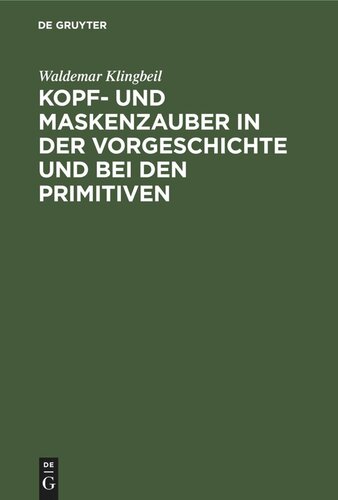 Kopf- und Maskenzauber in der Vorgeschichte und bei den Primitiven