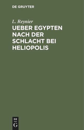 Ueber Egypten nach der Schlacht bei Heliopolis: Nebst allgemeinen Bemerkungen über die physische und politische Beschaffenheit dieses Landes