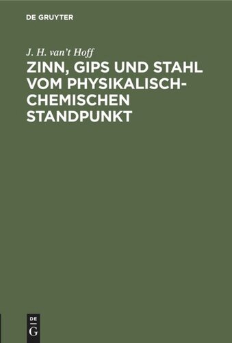 Zinn, Gips und Stahl vom physikalisch-chemischen Standpunkt: Vortrag gehalten im Verein der deutschen Ingenieure zu Berlin