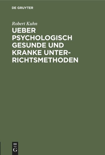 Ueber psychologisch gesunde und kranke Unterrichtsmethoden: Eine Skizze
