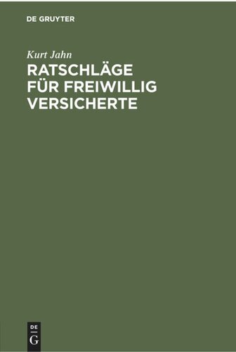 Ratschläge für freiwillig Versicherte: In der Angestellten- und Arbeiterrentenversicherung. Grundsätze für die zweckmäßige Beitragsentrichtung