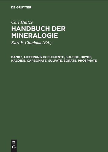 Handbuch der Mineralogie: Band 1, Lieferung 18 Elemente, Sulfide, Oxyde, Haloide, Carbonate, Sulfate, Borate, Phosphate