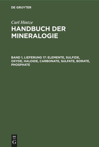 Handbuch der Mineralogie: Band 1, Lieferung 17 Elemente, Sulfide, Oxyde, Haloide, Carbonate, Sulfate, Borate, Phosphate