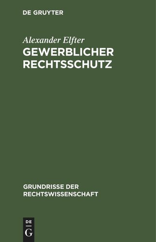 Gewerblicher Rechtsschutz: Umfassend Urheber- und Verlagsrecht, Patent- und Musterschutzrecht, Warenzeichenrecht und Wettbewerbsrecht