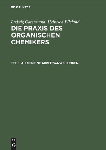 Die Praxis des organischen Chemikers: Teil 1 Allgemeine Arbeitsanweisungen