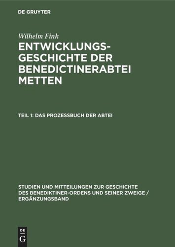 Entwicklungsgeschichte der Benedictinerabtei Metten: Teil 1 Das Profeßbuch der Abtei