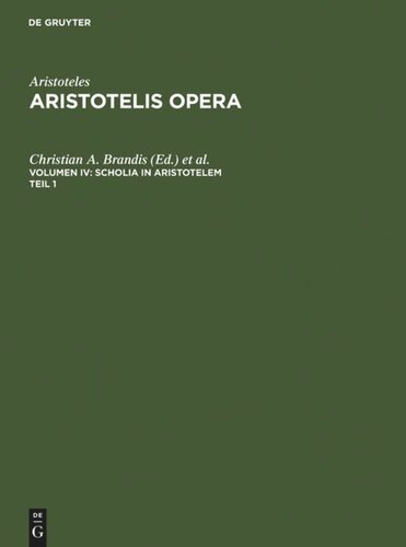 Aristotelis Opera. Volumen IV Scholia in Aristotelem: Supplementum scholiorum Syriani in metaphysica commentaria. Accedit  Vita marciana