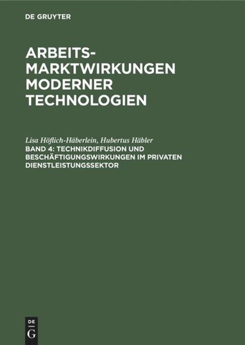 Arbeitsmarktwirkungen moderner Technologien. Band 4 Technikdiffusion und Beschäftigungswirkungen im privaten Dienstleistungssektor: Eine Untersuchung der Infratest Sozialforschung im Auftrag des BMFT