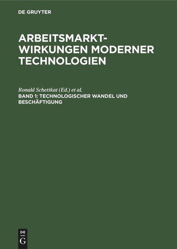Arbeitsmarktwirkungen moderner Technologien. Band 1 Technologischer Wandel und Beschäftigung: Fakten, Analysen, Trends