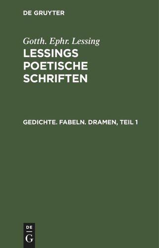 Lessings Poetische Schriften: Gedichte. Fabeln. Dramen, Teil 1