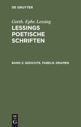 Lessings Poetische Schriften: Teil 2 Gedichte. Fabeln. Dramen