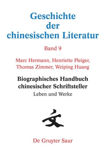 Geschichte der chinesischen Literatur. Band 9 Biographisches Handbuch chinesischer Schriftsteller: Leben und Werke