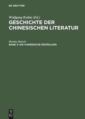Geschichte der chinesischen Literatur. Band 3 Die chinesische Erzählung: Vom Altertum bis zur Neuzeit