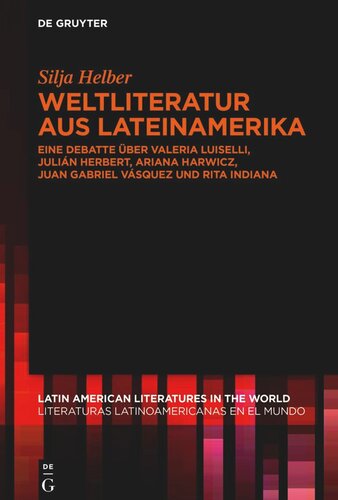 Weltliteratur aus Lateinamerika: Eine Debatte über Valeria Luiselli, Julián Herbert, Ariana Harwicz, Juan Gabriel Vásquez und Rita Indiana