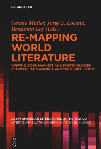 Re-mapping World Literature: Writing, Book Markets and Epistemologies between Latin America and the Global South / Escrituras, mercados y epistemologías entre América Latina y el Sur Global