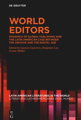 World Editors: Dynamics of Global Publishing and the Latin American Case between the Archive and the Digital Age