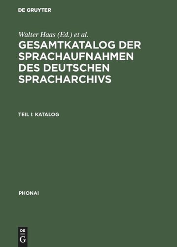 Gesamtkatalog der Sprachaufnahmen des Deutschen Spracharchivs: Teil I: Katalog; Teil II: Katalog und Register