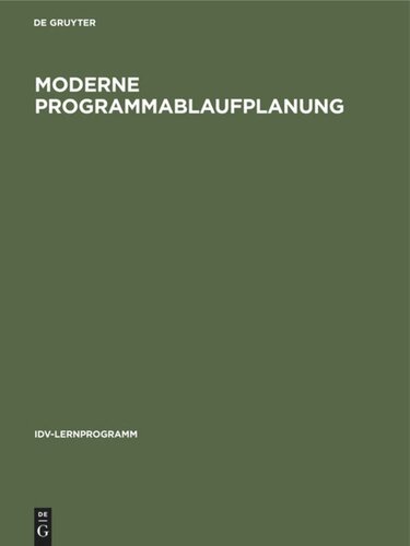 Moderne Programmablaufplanung: Ein PU-Lehrgang mit Ablaufplänen Entscheidungstabellen normierter Programmierung und Lösungsbeispielen