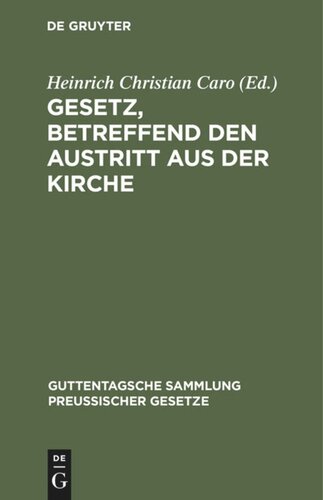 Gesetz, betreffend den Austritt aus der Kirche: Vom 14. Mai 1873. Textausgabe mit Einleitung, Anmerkungen und Sachregister