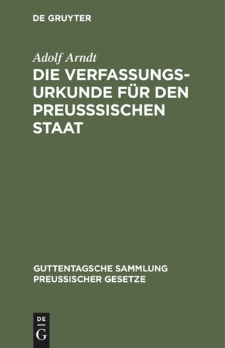 Die Verfassungs-Urkunde für den preußsischen Staat: Mit Einleitung, vollständigem Kommentar, Anlagen und Sachregister