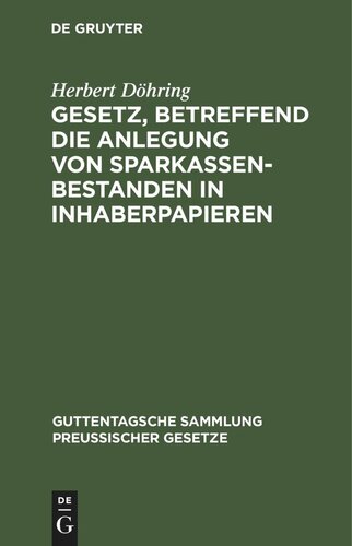 Gesetz, betreffend die Anlegung von Sparkassenbestanden in Inhaberpapieren: nebst Ausführungsverordnung vorn 8. Mai 1913