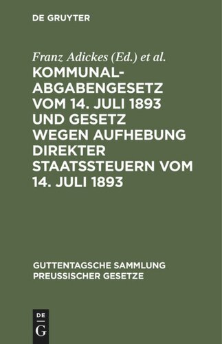 Kommunalabgabengesetz vom 14. Juli 1893 und Gesetz wegen Aufhebung direkter Staatssteuern vom 14. Juli 1893: Textausgabe mit Anmerkungen und Sachregister