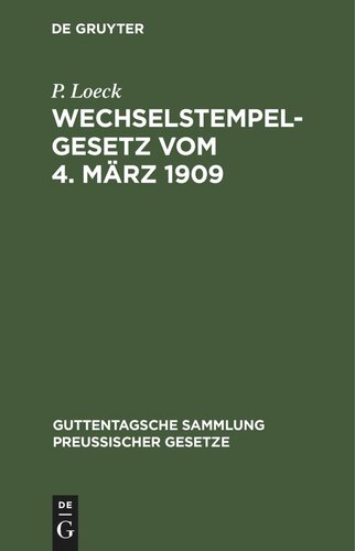 Wechselstempelgesetz vom 4. März 1909: Nebst den Ausführungsbestimmungen des Bundesrats, den Gesetzesmaterialien und den Entscheidungen der höchsten Gerichte und Verwaltungsbehörden. Textausgabe mit Anmerkungen, einem chronologischen und einem Sachregister