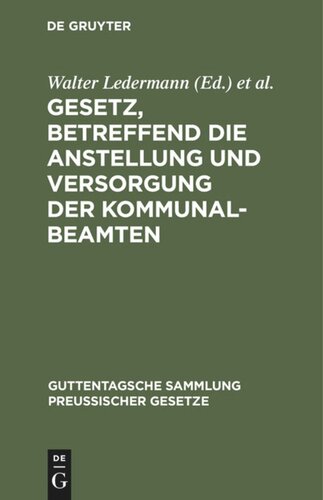 Gesetz, betreffend die Anstellung und Versorgung der Kommunalbeamten: Vom 30. Juli 1899. Mit Einleitung, ausführlichen Erläuterungen und Sachregister