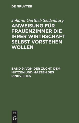 Anweisung für Frauenzimmer die ihrer Wirthschaft selbst vorstehen wollen. Stück 9 Von der Zucht, dem Nutzen und Mästen des Rindviehes: Von der Zucht der Schweine und deren Mästung. Von den Ziegen, deren Zucht und Nutzen. Von der Schafzucht und dem Einschlachten derselben. Von der Kaninchenzucht und ihrem Nutzen; AFWSVW-B, Teil 9