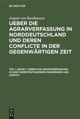 Ueber die Agrarverfassung in Norddeutschland und deren Conflicte in der gegenwärtigen Zeit: Teil 1, Band 1 Ueber die Agrarverfassung in den Fuerstenthuemern Paderborn und Corvey