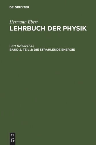 Lehrbuch der Physik: Band 2, Teil 2 Die strahlende Energie