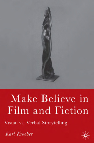 Make Believe in Film and Fiction: Visual vs. Verbal Storytelling