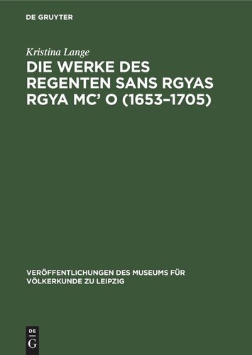 Die Werke des Regenten Sans Rgyas Rgya Mc’ O (1653–1705): Eine philosophische Studie zum tibetischsprachigen Schriftum