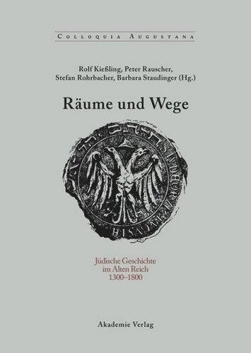 Räume und Wege: Jüdische Geschichte im Alten Reich 1300-1800