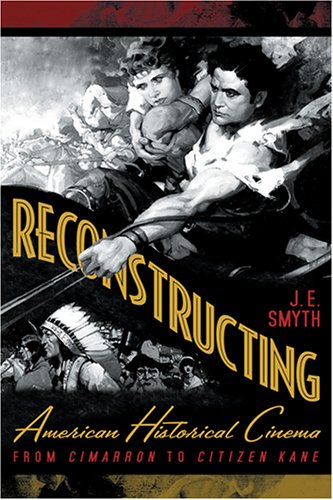 Reconstructing American Historical Cinema: From Cimarron to Citizen Kane