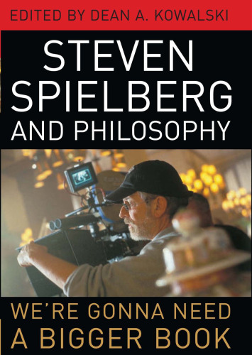 Steven Spielberg and Philosophy: We're Gonna Need a Bigger Book