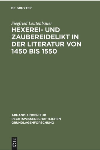 Hexerei- und Zaubereidelikt in der Literatur von 1450 bis 1550: Mit Hinweisen auf die Praxis im Herzogtum Bayern