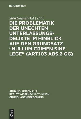 Die Problematik der unechten Unterlassungsdelikte im Hinblick auf den Grundsatz “nullum crimen sine lege” (Art.103 Abs.2 GG): Eine straf- und verfassungsrechtliche Studie