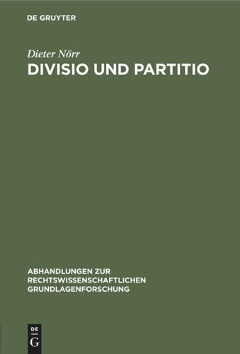 Divisio und Partitio: Bemerkungen zur römischen Rechtsquellenlehre und zur antiken Wissenschaftstheorie