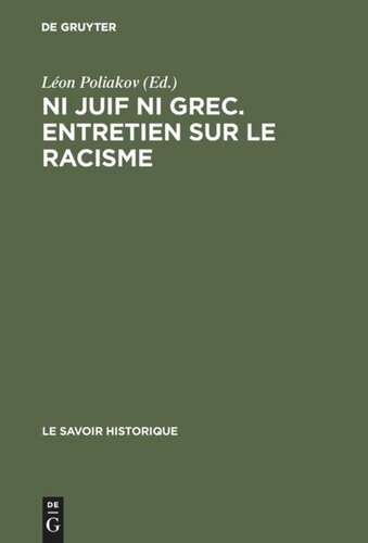 Ni juif ni grec. Entretien sur le racisme: Actes du colloque tenu 16 au 20 juin 1975 au Centre Culturel International de Cerisy - la Salle