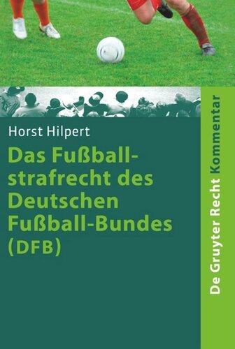 Das Fußballstrafrecht des Deutschen Fußball-Bundes (DFB): Kommentar zur Rechts- und Verfahrensordnung des Deutschen Fußball-Bundes (RuVO) nebst Erläuterungen von weiteren Rechtsbereichen des DFB, der FIFA, der UEFA, der Landesverbände