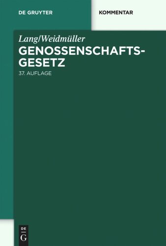 Lang/Weidmüller. Genossenschaftsgesetz: Gesetz, betreffend die Erwerbs- und Wirtschaftsgenossenschaften. Mit Erläuterungen zum Umwandlungsgesetz. Kommentar