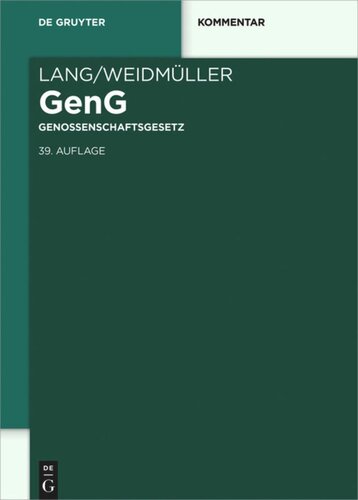 Lang/Weidmüller Genossenschaftsgesetz: Gesetz, betreffend die Erwerbs- und Wirtschaftsgenossenschaften. Mit Erläuterungen zum Umwandlungsgesetz und zur Europäischen Genossenschaft