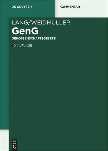 Lang/Weidmüller Genossenschaftsgesetz: Gesetz, betreffend die Erwerbs- und Wirtschaftsgenossenschaften. Mit Erläuterungen zum Umwandlungsgesetz und zur Europäischen Genossenschaft