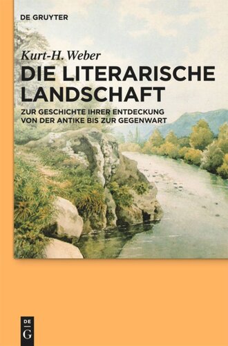 Die literarische Landschaft: Zur Geschichte ihrer Entdeckung von der Antike bis zur Gegenwart