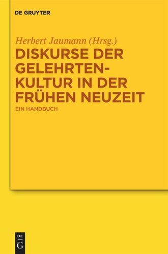 Diskurse der Gelehrtenkultur in der Frühen Neuzeit: Ein Handbuch