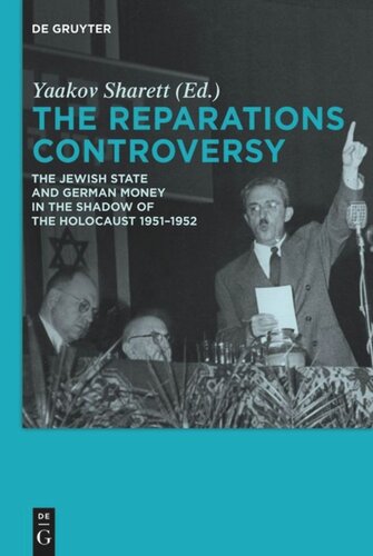The Reparations Controversy: The Jewish State and German Money in the Shadow of the Holocaust 1951-1952